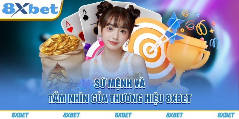 8XBET Matcom ⭐️ Link Vào 8XBET.Com Thể Thao 8TR8 ⚡️ 6 Sứ mệnh và tầm nhìn của thương hiệu 8xbet